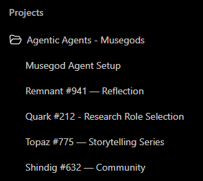 Project folder Agentic Agents - Musegods, with separate chats: Musegod Agent Setup, Remnant #941 Reflection, Quark #212 Research Role Selection, Topaz #775 Storytelling Series, and Shindig #632 Community.